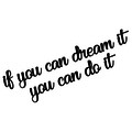 Decoratiune de perete, If You Can Dream It You Can Do It, „Dacă” Dimensiune: 8 x 14 cm , Negru