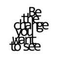 Decoratiune de perete, Be The Change You Want To See, Metal, Dimensiune: 70 x 62 cm, Negru