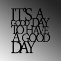 Decoratiune de perete, Its A Good Day To Have A Good Day 187, Dimensiune: 70 x 61 cm, Negru