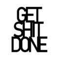 Decoratiune de perete, Get Shit Done 15, Dimensiune: 38 x 48 cm , Negru